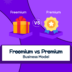 Freemium vs Premium Business Model