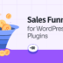 How to Optimize Sales Funnels for Your WordPress Plugin Businesses